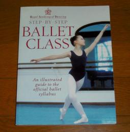 ステップ・バイ・ステップ　バレエクラス　『Step-by-Step Ballet Class (Royal Academy of Dancing)』 (英語) ペーパーバック