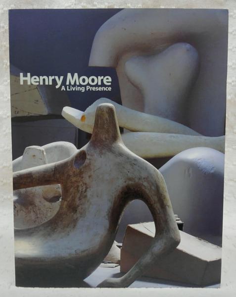 ヘンリー・ムーア展 : Henry Moore : a living presence(ヘンリー