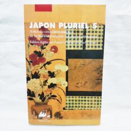 【フランス語】JAPON PLURIEL 5 Actes du cinquieme colloque de la Societe francaise des etudes japonaises   (ジャポン・プルリエル 5 日本研究学会フランス支部第4回研究会資料)