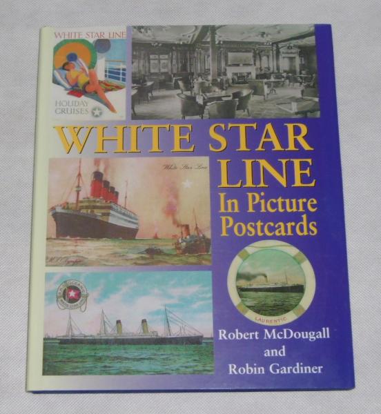 洋書 英語 White Star Line In Picture Postcards 絵葉書の中のホワイト スター ライン海運会社 Robert Mcdougall Robin Gardiner ぶっくいん高知 古書部 古本 中古本 古書籍の通販は 日本の古本屋 日本の古本屋