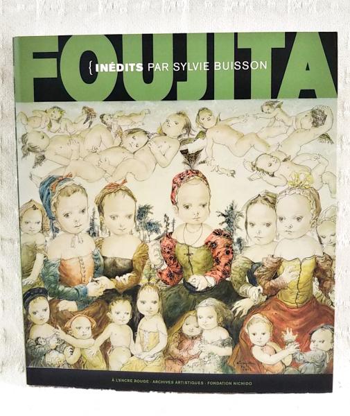 T.L. Foujita : inédits 未発表 UNSEEN 藤田嗣治 （日本語、英語、仏語