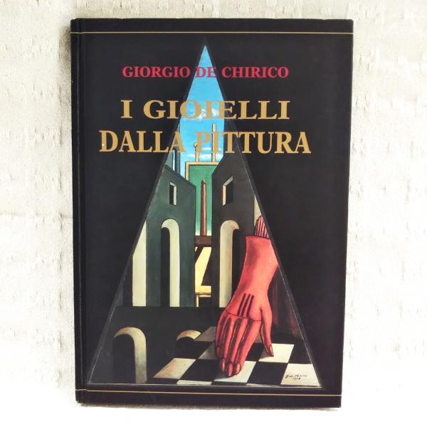 GIORGIO DE CHIRICO I GIOIELLI DELLA PITTURA： ジョルジョ・デ