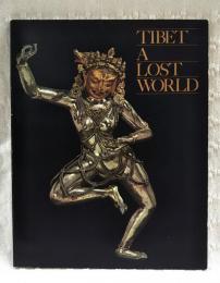 Tibet, a lost world : the Newark Museum collection of Tibetan art and ethnography　(チベット、失われた世界：ニューアーク博物館所蔵のチベット美術と民族誌)