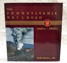 THE PENNSIYLVANIA PAILROAD 1940s-1950s （ペンシルベニア鉄道写真集 ）