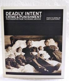 DEADLY INTENT CRIME & PUNISHMENT PHOTOGRAPHS FROM THE BURNS ARCHIVE 　(洋書；英語 写真資料集)