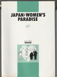 JAPAN:WOMEN'S PARADISE　女性天国ニッポン