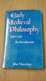Early Medieval Philosophy (480-1150) An Introduction