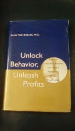 Unlock Behavior, Unleash Profits  : How Your Leadership Behavior Can Unlock Profitability In Your Organization（英文）