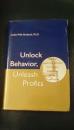 Unlock Behavior, Unleash Profits  : How Your Leadership Behavior Can Unlock Profitability In Your Organization（英文）