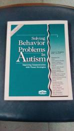 Solving Behavior Problems in Autism: Improving Communication with Visual Strategies : Visual Strategies Series（英文）