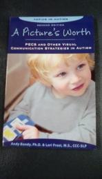 A Picture's Worth: Pecs and Other Visual Communication Strategies in Autism (Topics in Autism)（英文）