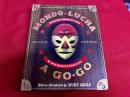 Mondo Lucha A Go-Go The Bizarre and Honorable World of Wild Mexican Wrestling （洋書 英語 ルチャ・リブレ）