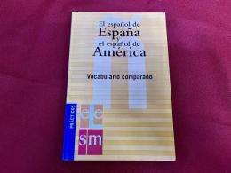 El espanol de Espana y el espanol de America　Vocabulario comparado　（ISBN：84-348-9352-5　スペイン語　スペインのスペイン語と中南米のスペイン語の違い　比較語彙）