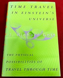 Time Travel in Einstein's Universe　The Physical Possibilities of Travel Through Time　（英語　洋書　『時間旅行者のための基礎知識』の原書）　（2001年）