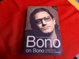 Bono on Bono　Conversations with Michka Assayas　（洋書　英語　U2　ボノ・インタヴューズ）　（2005年）