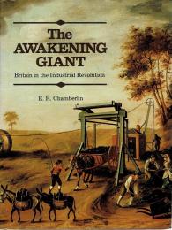 The awakening giant : Britain in the Industrial Revolution