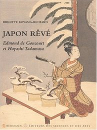 Japon reve　Edmond de Goncourt et Hayashi Tadamasa