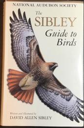 The Sibley Guide to Birds (Audubon Society Nature Guides)