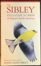 The Sibley Field Guide to Birds of Eastern North America