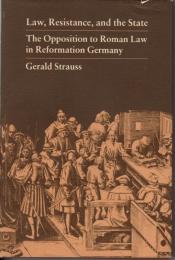 Law Resistance and the State: Opposition to Roman Law in Reformation Germany