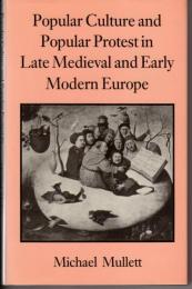 Popular Culture and Popular Protest in Late Medieval and Early Modern Europe (英語)