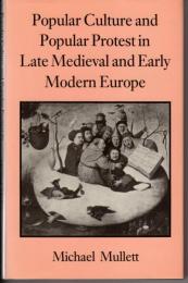 Popular Culture and Popular Protest in Late Medieval and Early Modern Europe (英語)