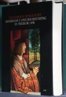Der Kaiser in seiner Stadt Maximilian I. Und Der Reichstag Zu Freiburg 1498