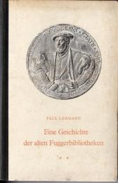 Eine Geschichte der alten Fuggerbibliotheken. T. 2. Quellen und Rekonstruktionen