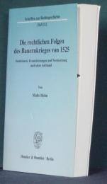 Die rechtlichen Folgen des Bauernkrieges von 1525: Sanktionen Ersatzleistungen und Normsetzung nach dem Aufstand (ドイツ語)