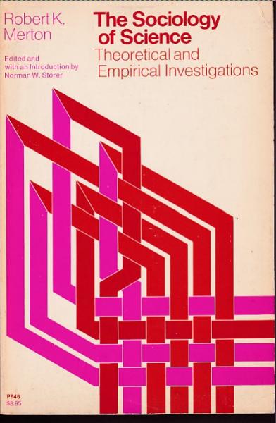 The Sociology of Science: Theoretical and Empirical Investigations (SCIENCE TECHNOLOGY & SOCIETY (STS)) [ペーパーバック] Merton， Robert K. K.; Storer， Norman W. The sociology of science : theoretical and empirical