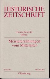 Meistererzaehlungen Vom Mittelalter: Epochenimaginationen Und Verlaufsmuster in Der Praxis Mediaevistischer Disziplinen (Historische Zeitschrift / Beihefte)