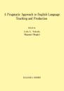 A Pragmatic Approach to English Language Teaching and Production