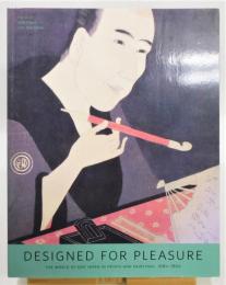 『DESIGNED FOR PLEASURE : the world of Edo Japan in prints and paintings, 1680-1860』