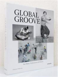 洋書『GLOBAL GROOVE : Art, Dance, Performance & Protest』