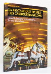 洋書『LA FANTASTIQUE EPOPEE DES CARROUSELS-SALONS / カルーセルズラウンジの幻想的な叙事詩』