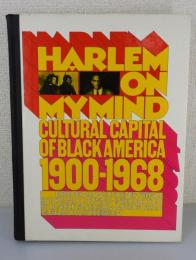 「HARLEM ON MY MIND」 cultural capital of Black America, 1900-1968 