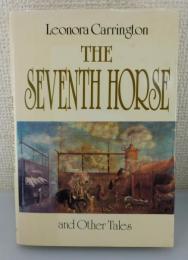 「THE SEVENTH HORSE and other tales：Leonora Carrington」
レオノーラ・キャリントン　