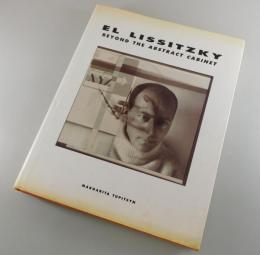 El Lissitzky：エル・リシツキー/
Beyond the Abstract Cabinet: Photography, Design, Collaboration