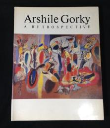 Arshile Gorky A RETROSPECTIVE