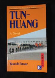 TUN-HUANG; A NOVEL (井上靖/敦煌)