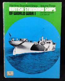 British Standard Ships Of World War 1 Wartime Standard Ships Volume Three