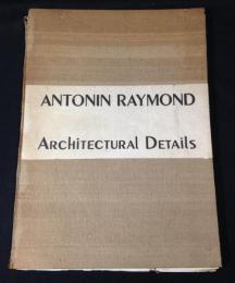 Antonin Raymond architectural details/ アントニン・レイモンド建築詳細図譜