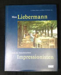 Max Liebermann und die französischen Impressionisten (German Edition) /マックス・リーバーマンとフランス印象派