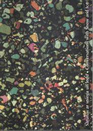 Sarunas ar sniegu un ledu/Conversations with Snow and Ice （雪と氷との対話―芸術と科学における観察/イマジネーション）【ラトビア語/英語図録】