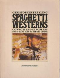 【英文洋書】 SPAGHETTI WESTERNS ―Cowboys and Europeans from Karl May to Sergio Leone