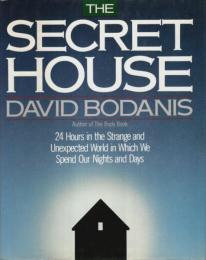 The Secret House ―24 Hours in the Strange and Unexpected World in Which We Spend Our Nights and Days【英文洋書】