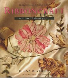 Ribboncraft ―Traditional Needle Arts:More Than 20 Classic Projects【英文洋書】