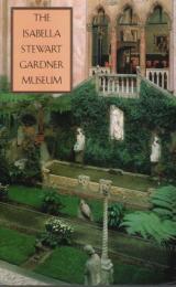 The Isabella Stewart Gardner Museum : A Companion Guide and History【英文洋書】