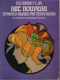 Art Nouveau Stained Glass Pattern Book -104 Designs for Workable Projects【英文洋書】