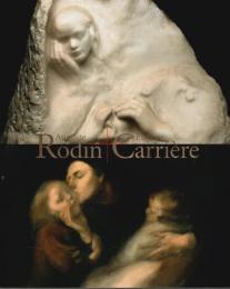 ロダンとカリエール ―Auguste Rodin ＋ Eugene Carrière【図録】